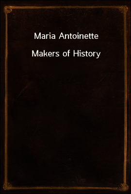 Maria Antoinette
Makers of History