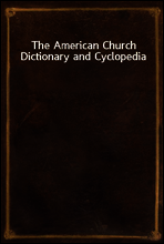 The American Church Dictionary and Cyclopedia