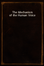 The Mechanism of the Human Voice