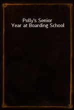 Polly`s Senior Year at Boarding School