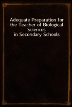 Adequate Preparation for the Teacher of Biological Sciences in Secondary Schools