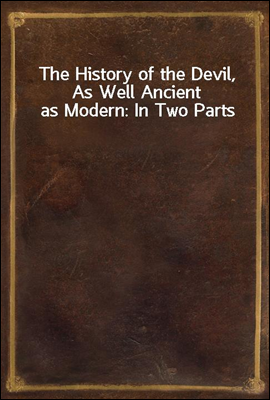 The History of the Devil, As Well Ancient as Modern