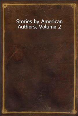Stories by American Authors, Volume 2