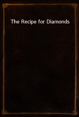 The Recipe for Diamonds