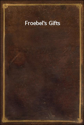 Froebel`s Gifts