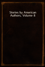 Stories by American Authors, Volume 8