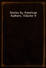 Stories by American Authors, Volume 9