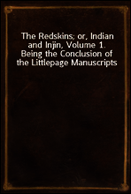 The Redskins; or, Indian and Injin, Volume 1.
Being the Conclusion of the Littlepage Manuscripts