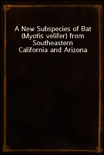 A New Subspecies of Bat (Myotis velifer) from Southeastern California and Arizona