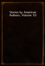 Stories by American Authors, Volume 10