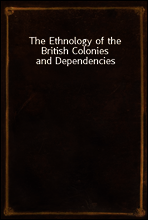 The Ethnology of the British Colonies and Dependencies