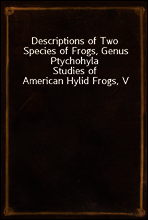 Descriptions of Two Species of Frogs, Genus Ptychohyla
Studies of American Hylid Frogs, V