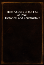 Bible Studies in the Life of Paul, Historical and Constructive