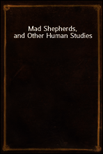 Mad Shepherds, and Other Human Studies