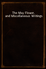 The May Flower, and Miscellaneous Writings