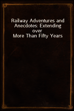 Railway Adventures and Anecdotes