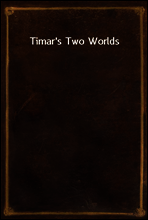 Timar`s Two Worlds