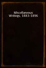 Miscellaneous Writings, 1883-1896