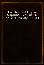 The Church of England Magazine - Volume 10, No. 263, January 9, 1841