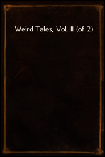 Weird Tales, Vol. II (of 2)