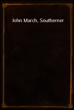 John March, Southerner