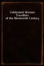 Celebrated Women Travellers of the Nineteenth Century