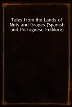 Tales from the Lands of Nuts and Grapes (Spanish and Portuguese Folklore)