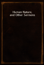Human Nature, and Other Sermons