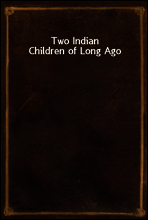 Two Indian Children of Long Ago
