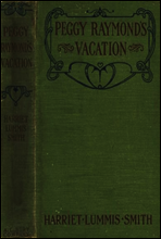 Peggy Raymond`s Vacation; Or, Friendly Terrace Transplanted