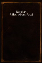 Narakan Rifles, About Face!