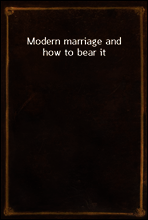 Modern marriage and how to bear it