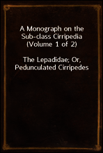 A Monograph on the Sub-class Cirripedia (Volume 1 of 2)
The Lepadidae; Or, Pedunculated Cirripedes