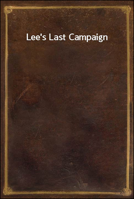 Lee`s Last Campaign