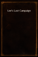Lee`s Last Campaign