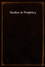 Studies in Prophecy