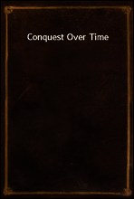 Conquest Over Time