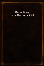 Reflections of a Bachelor Girl