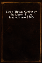 Screw-Thread Cutting by the Master-Screw Method since 1480