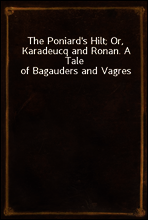 The Poniard`s Hilt; Or, Karadeucq and Ronan. A Tale of Bagauders and Vagres