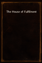 The House of Fulfilment