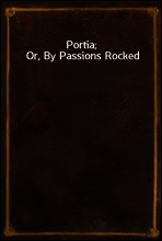 Portia; Or, By Passions Rocked