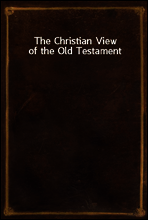 The Christian View of the Old Testament