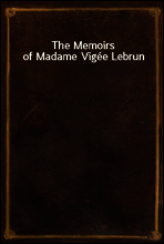 The Memoirs of Madame Vigee Lebrun
