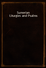 Sumerian Liturgies and Psalms