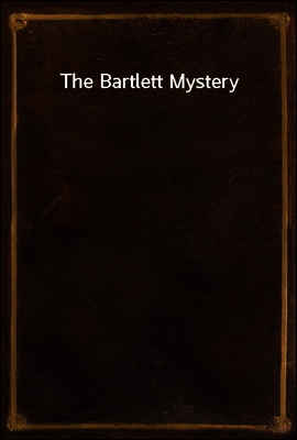 The Bartlett Mystery