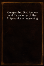 Geographic Distribution and Taxonomy of the Chipmunks of Wyoming