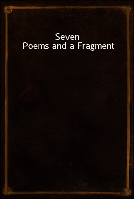 Seven Poems and a Fragment