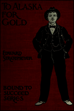 To Alaska for Gold; Or, The Fortune Hunters of the Yukon