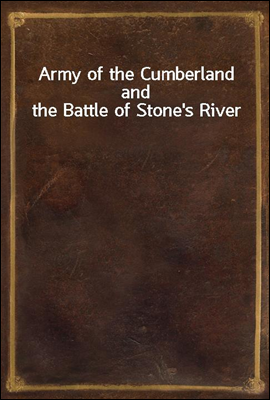 Army of the Cumberland and the Battle of Stone`s River